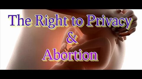 Roe vs Wade: May End Part 2 - Abortion & Privacy Rights