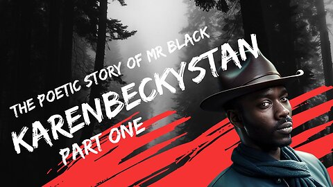 The Poetic story of Mr Black Karenbeckistan Part One