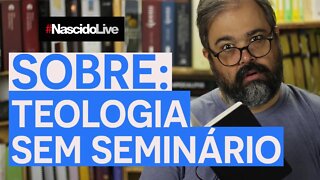 SOBRE: TEOLOGIA SEM SEMINÁRIO