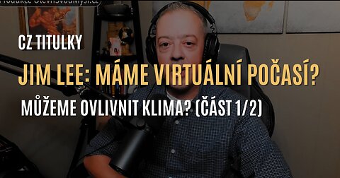 Jim Lee: Máme virtuální počasí? Můžeme ovlivnit klima? (část 1/2) - CZ TITULKY