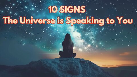 10 Signs the Universe is Speaking to You