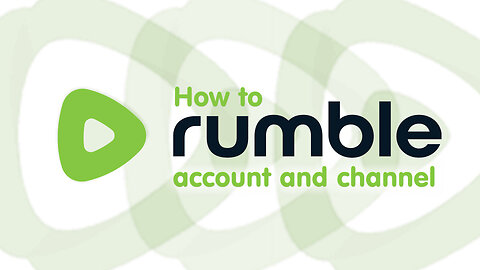 How To Rumble: Account and Channel