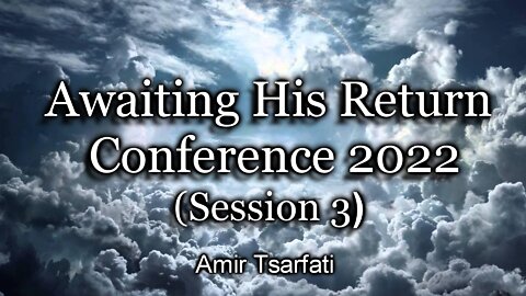 Awaiting His Return Conference 2022 - Session 3