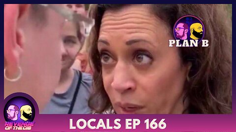 Locals Episode 166: Plan B
