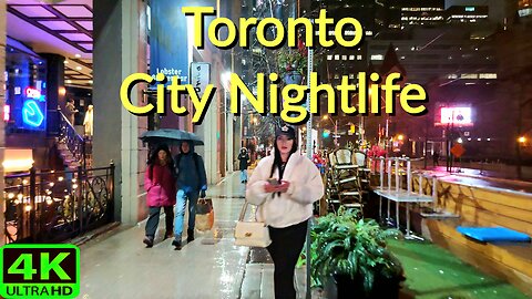 【4K】Toronto City Nightlife rainy Walk 🇨🇦