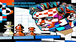 Three Chess Puzzles to Grow On. CONGRATULATIONS to 2023 US CHAMP GM CARUANA!