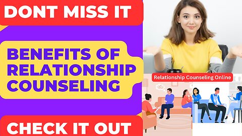 "Benefits of Relationship Counseling: Strengthening Bonds and Cultivating Connection"