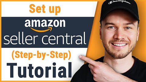 How to Set up Amazon Seller Account 2024 (Step-by-Step Walkthrough)