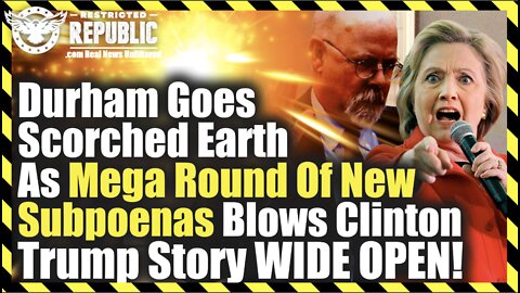 Durham Goes Scorched Earth As Mega Round Of New Subpoenas Blows Clinton-Trump Story WIDE OPEN!
