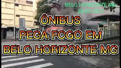 ACONTECE: ÔNIBUS PEGA FOGO EM BELO HORIZONTE MG