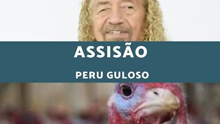 Assisão - Peru Guloso