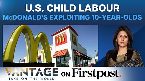 US: How McDonald's Is Exploiting 10-Year-Olds | Vantage with Palki Sharma