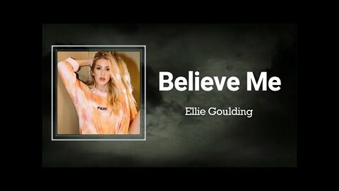 Ellie Goulding - Believe Me (Lyrics)