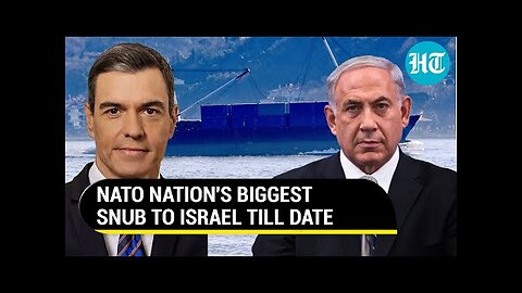NATO Nation Spain's 1st Anti-Israel Move; Arms-laden Ship From India To Haifa Not Allowed To Dock