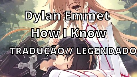 How I Know – Dylan Emmet tradução// legendado (No Copyright Music)