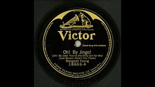 Oh! By Jingo! (Oh! By Gee! You're the Only Girl for Me) - Margaret Young