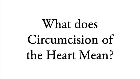 What does Circumcision of the Heart Mean? - Faith Foundations with Dr. Todd Baker