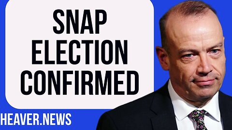 Snap Election CONFIRMED By Government