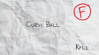 Curve Ball - Kyle