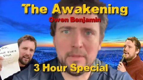 Owen Benjamin - The Awakening - 3 Hour Special