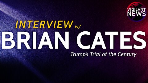 INTERVIEW: Brian Cates, Trump’s Trial of the Century