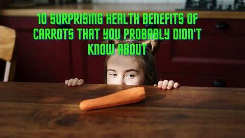 10 SURPRISING Health Benefits of Carrots that You Probably Didn't Know About