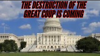 THE DESTRUCTION OF THE GREAT COUP IS COMING