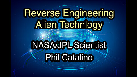 Reverse Engineering Alien Technology, NASA/JPL Origins, Project Blue Beam w/ Phil Catalino