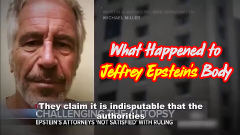 What Happened to Jeffrey Epstein's Body?