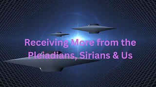 Receiving More from the Pleiadians, Sirians & Us ∞The 9D Arcturian Council, by Daniel Scranton