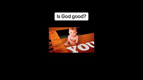 Is God good?