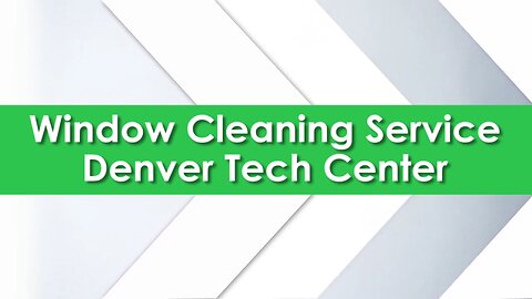 Trusted Window Cleaning Service in the Denver Tech Center