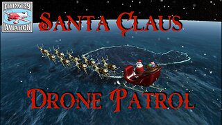 My Christmas Eve Drone Patrol Looking For Santa Claus