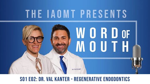 IAOMT - Word of Mouth Podcast S01 E02: Valerie Kanter, DMD, Regenerative Endodontics - Root Canals