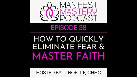 How To Quickly Eliminate Fear & Master Faith