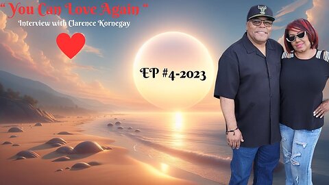 You Can Love Again. Interview with Clarence Kornegay EP #4-2023