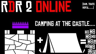 RDR Online: Camping In The Castle