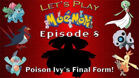 Let's Play Moemon 8: Poison Ivy's Final Form!!!