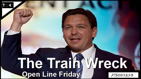 THE TRAIN WRECK - OPEN LINE FRIDAY - JTS05122023