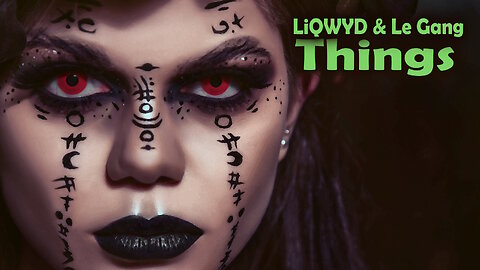 Things, by LiQWYD & Le Gang (EDM MUSIC)