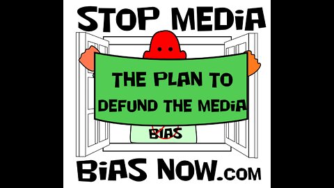 The Plan to Defund the Media - StopMediaBiasNow.com