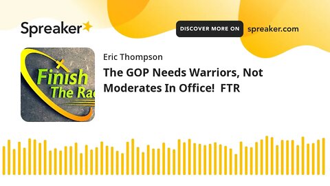 The GOP Needs Warriors, Not Moderates In Office! FTR
