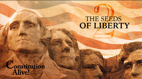 The Seeds of Liberty | Constitution Alive
