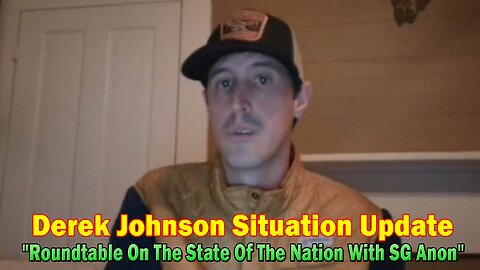 Derek Johnson Situation Update: "Roundtable On The State Of The Nation With SG Anon"