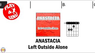 ANASTACIA Left Outside Alone FCN GUITAR CHORDS & LYRICS