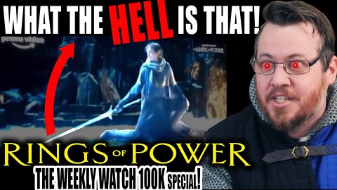 Rings of Power JUMPS THE SHARK (troll) already! THE WEEKLY WATCH 100k special!