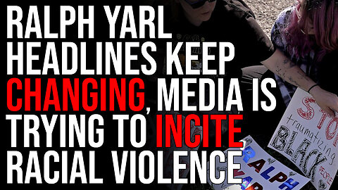 Ralph Yarl Headlines Keep Changing, Media Is Trying To Incite Racial Violence In America