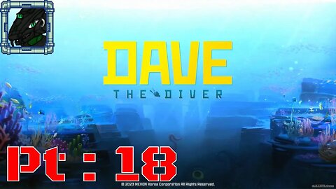 Dave The Diver Pt 18 {A calm dive today but setting up for a big pay out in the next episode}
