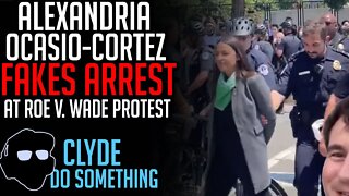 AOC and Ilhan Omar Fake being Arrested at Protest - Roe vs Wade