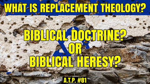MUST WATCH: WHAT IS REPLACEMENT THEOLOGY? APOSTASY? OR BIBLICAL DOCTRINE?